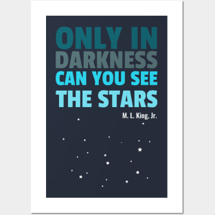 Only In Darkness Can You See The Stars Posters and Art